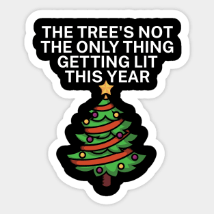 The trees not the only thing getting lit this year Sticker